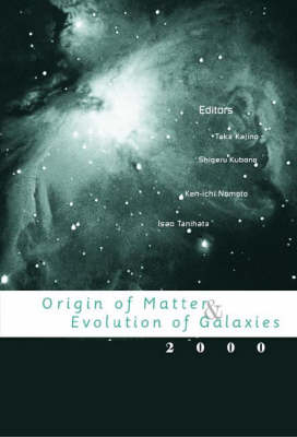 Origin Of Matter And Evolution Of Galaxies 2000, Proceedings Of The International Symposium - 