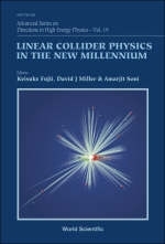 Linear Collider Physics In The New Millennium - Keisuke Fujii, David J Miller, Amarjit Soni