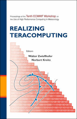 Realizing Teracomputing, Proceedings Of The Tenth Ecmwf Workshop On The Use Of High Performance Computers In Meteorology - 