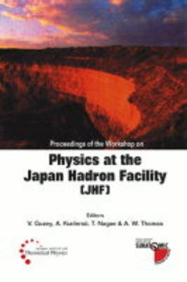 Physics At The The Japan Hadron Facility (Jhf), Proceedings Of The Workshop - 