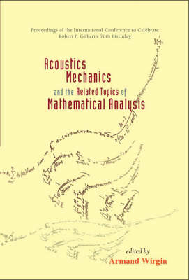 Acoustics, Mechanics, And The Related Topics Of Mathematical Analysis - Proceedings Of The International Conference To Celebrate Robert P Gilbert's 70th Birthday - 