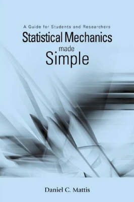 Statistical Mechanics Made Simple: A Guide For Students And Researchers - Daniel C Mattis