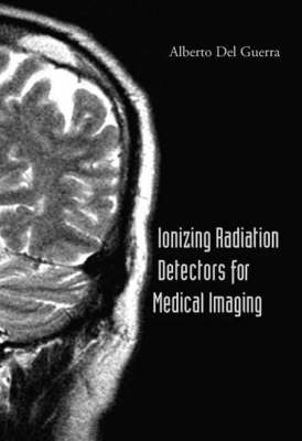 Ionizing Radiation Detectors For Medical Imaging - Alberto Del Guerra