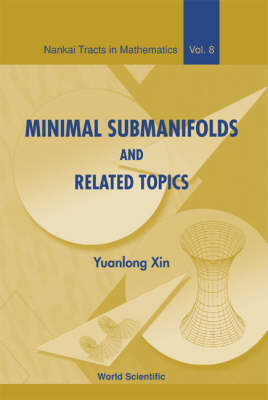 Minimal Submanifolds And Related Topics - Yuanlong Xin