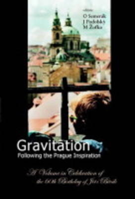 Gravitation: Following The Prague Inspiration: A Volume In Celebration Of The 60th Birthday Of Jiri Bicak - 