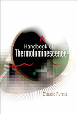 Handbook Of Thermoluminescence - Claudio Furetta