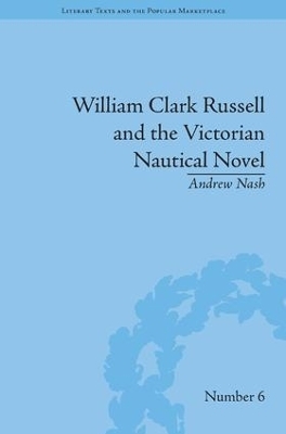 William Clark Russell and the Victorian Nautical Novel - Andrew Nash