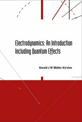 Electrodynamics: An Introduction Including Quantum Effects - Harald J W Muller-Kirsten
