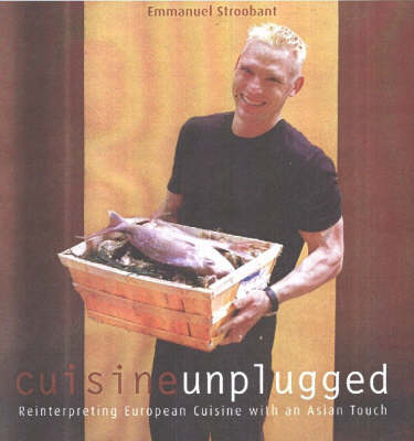 Cuisine Unplugged - Emmanuel Stroobant
