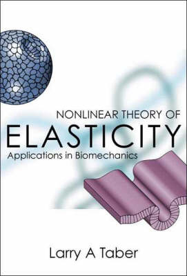 Nonlinear Theory Of Elasticity: Applications In Biomechanics - Larry A Taber