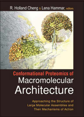 Conformational Proteomics Of Macromolecular Architecture: Approaching The Structure Of Large Molecular Assemblies And Their Mechanisms Of Action (With Cd-rom) - R Holland Cheng, Lena Hammar