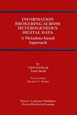 Information Brokering Across Heterogeneous Digital Data -  Vipul Kashyap,  Amit P. Sheth