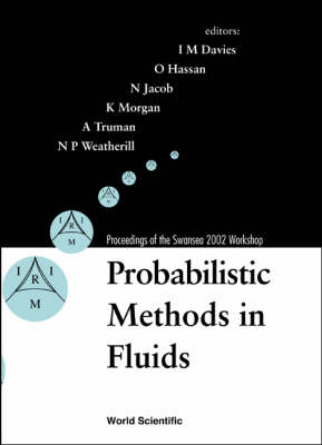 Probabilistic Methods In Fluids, Proceedings Of The Swansea 2002 Workshop - 