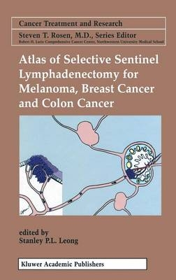 Atlas of Selective Sentinel Lymphadenectomy for Melanoma, Breast Cancer and Colon Cancer - 