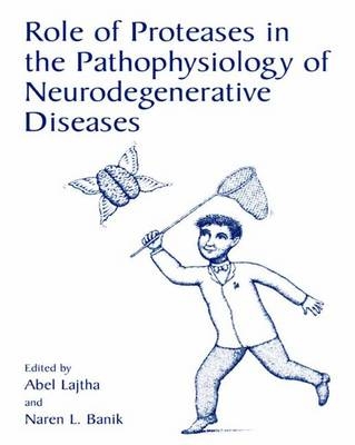 Role of Proteases in the Pathophysiology of Neurodegenerative Diseases - 