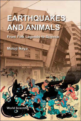 Earthquakes And Animals: From Folk Legends To Science - Motoji Ikeya