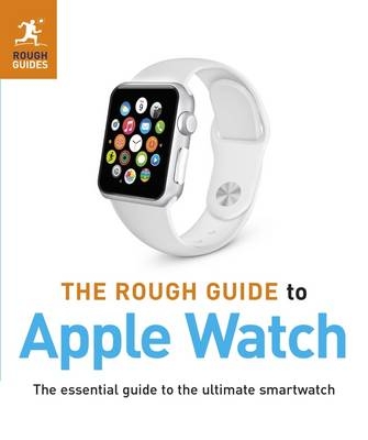 Rough Guide to Apple Watch -  Dwight Spivey