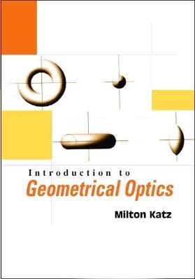 Introduction To Geometrical Optics - Milton Katz