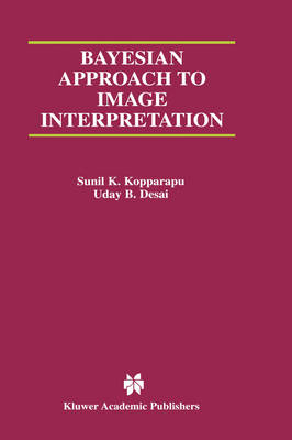 Bayesian Approach to Image Interpretation -  Uday B. Desai,  Sunil K. Kopparapu