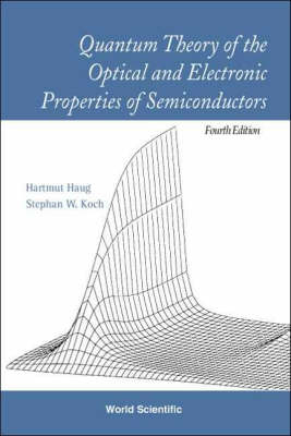 Quantum Theory Of The Optical And Electronic Properties Of Semiconductors (4th Edition) - Stephan W Koch, Hartmut Haug