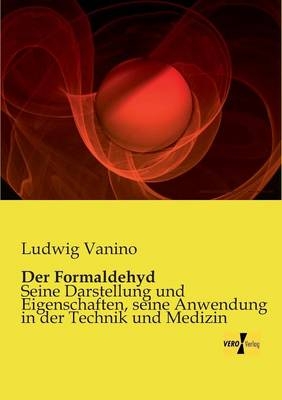 Der Formaldehyd - Ludwig Vanino