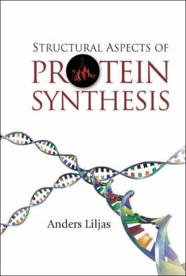 Structural Aspects Of Protein Synthesis - Anders Liljas