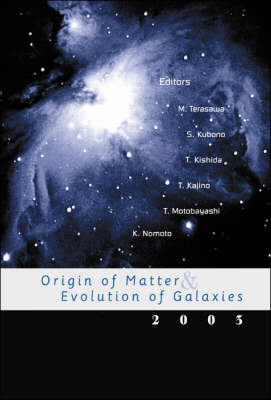 Origin Of Matter And Evolution Of Galaxies 2003 - 