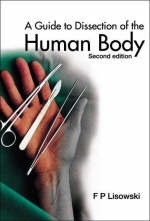 Guide To Dissection Of The Human Body, A (2nd Edition) - Frederick Peter Lisowski