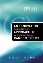 Innovation Approach To Random Fields, An: Application Of White Noise Theory - Takeyuki Hida, Si Si