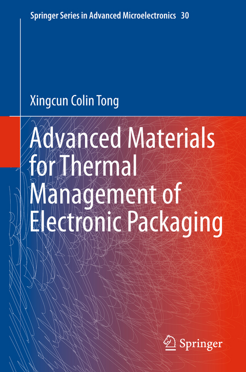 Advanced Materials for Thermal Management of Electronic Packaging - Xingcun Colin Tong