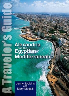 Alexandria and the Egyptian Mediterranean - Jenny Jobbins, Mary D. Megalli