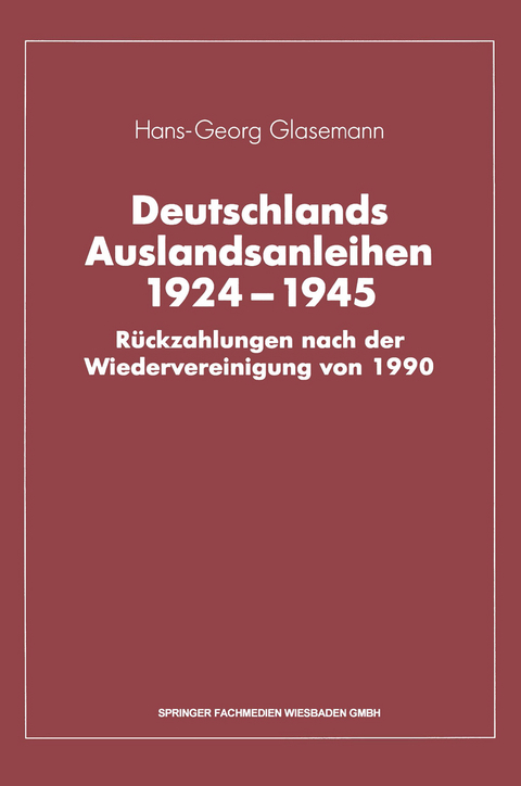 Deutschlands Auslandsanleihen 1924–1945 - Hans-Georg Glasemann