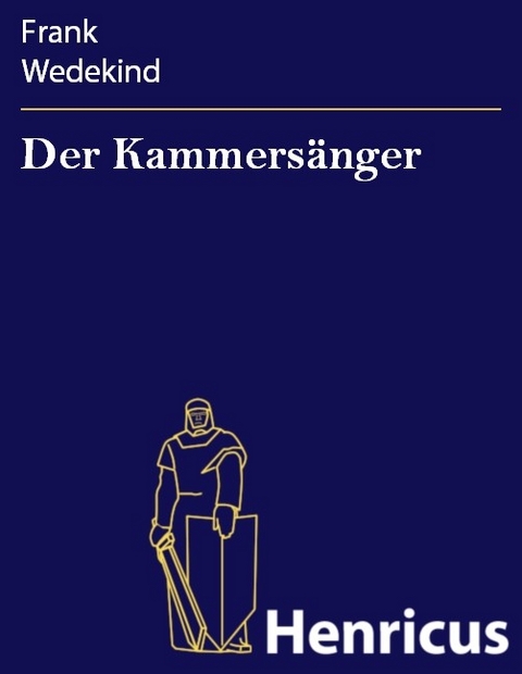 Der Kammersänger -  Frank Wedekind