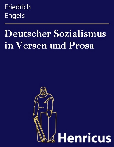 Deutscher Sozialismus in Versen und Prosa -  Friedrich Engels