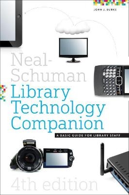 The Neal-Schuman Library Technology Companion - John J. Burke