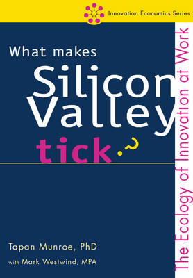 What Makes Silicon Valley Tick? - Tapan Munroe