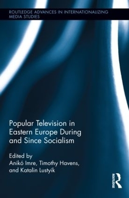 Popular Television in Eastern Europe During and Since Socialism - 