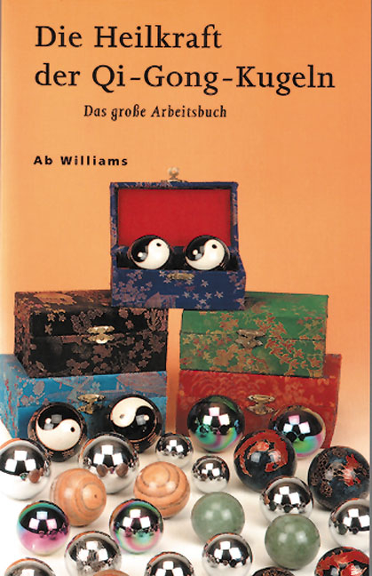 Die Heilkraft der Qi-Gong-Kugeln - Ab Williams