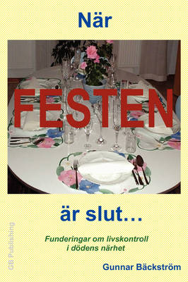 Nar Festen AR Slut... - Gunnar Bckstrm, Gunnar Backstrom