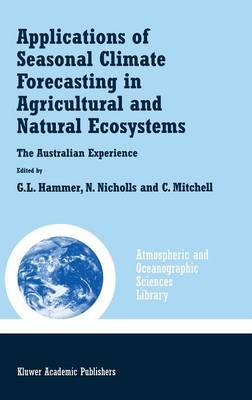 Applications of Seasonal Climate Forecasting in Agricultural and Natural Ecosystems - 