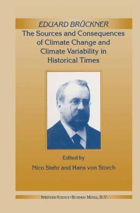 Eduard Bruckner - The Sources and Consequences of Climate Change and Climate Variability in Historical Times - 