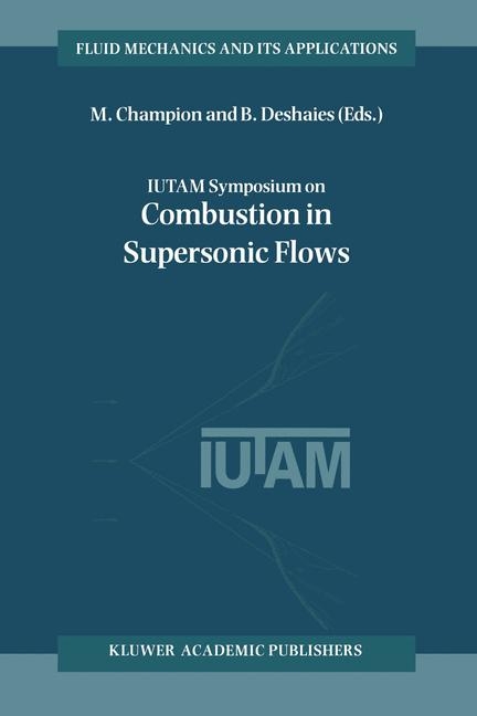 IUTAM Symposium on Combustion in Supersonic Flows - 