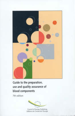 Guide to the Preparation, Use and Quality Assurance of Blood Components -  Council of Europe