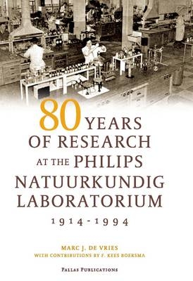 80 Years of Research at the Philips Natuurkundig Laboratorium (1914-1994) - Jan Korsten, Marc De Vries
