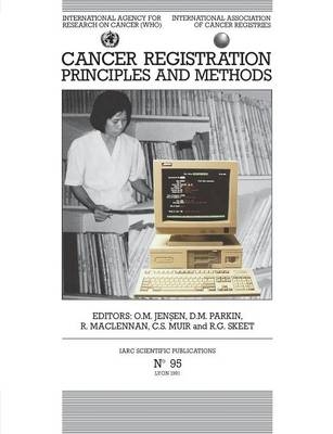 Cancer Registration - O.M. Jensen,  etc., D.M. Parkin, R. Maclennan, C.S. Muir