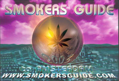Smokers Guide to Amsterdam - A. Burton, J. Gosman, A. Wright