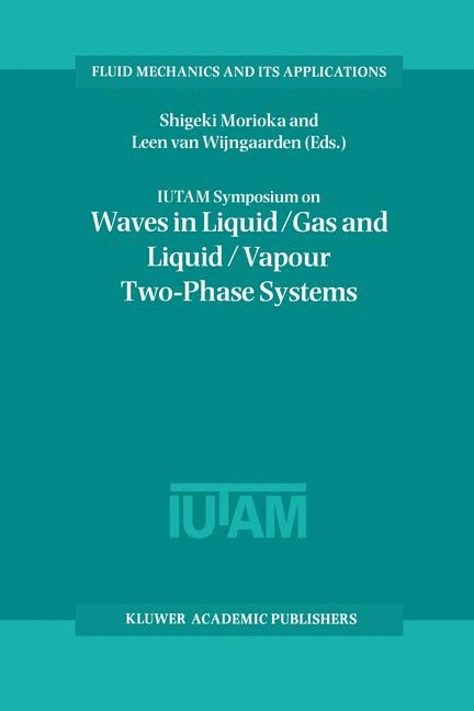 IUTAM Symposium on Waves in Liquid/Gas and Liquid/Vapour Two-Phase Systems - 
