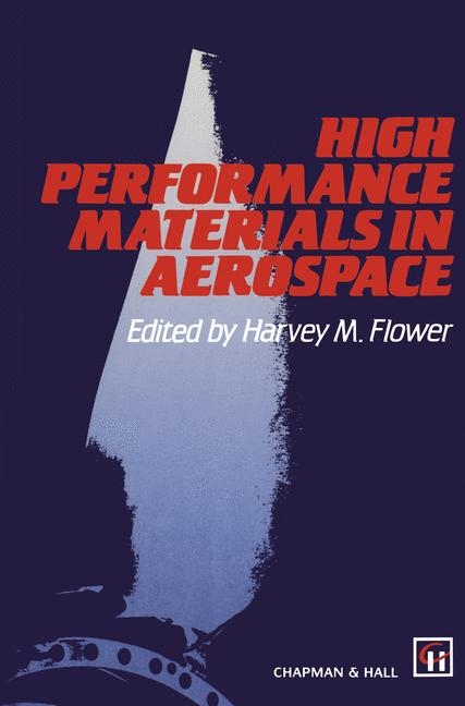 High Performance Materials in Aerospace -  Harvey M. Flower