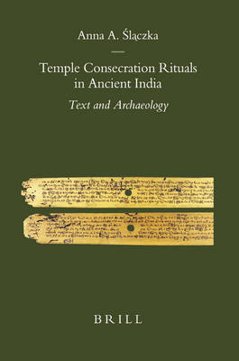 Temple Consecration Rituals in Ancient India - Anna Slaczka