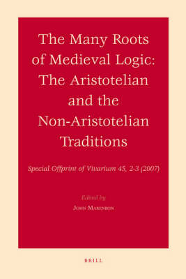 The Many Roots of Medieval Logic - John Marenbon